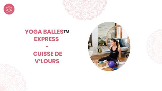 27. Yoga Balles™️ Express - Cuisse de v'lours avec Mireille Martel